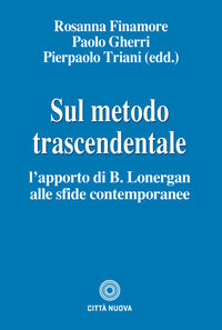 Sul metodo trascendentale. L'apporto di B. Lonergan alle sfide contemporanee