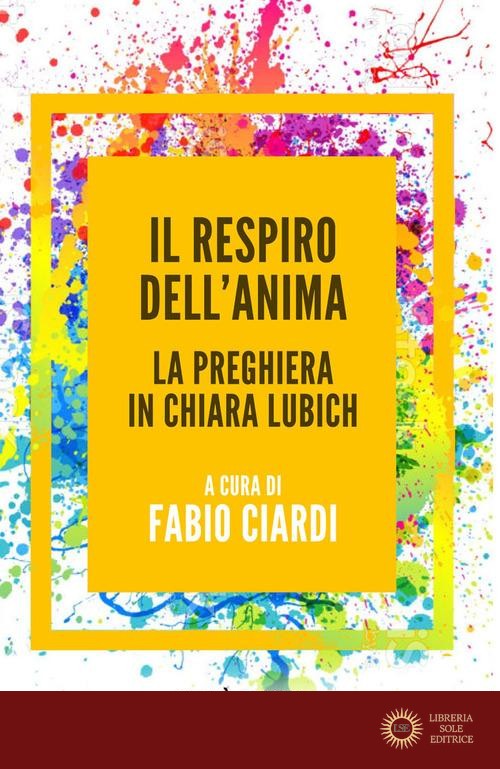Il respiro dell'anima. La preghiera in Chiara Lubich