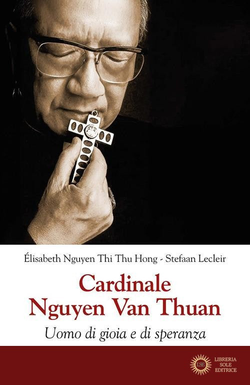 Cardinale Nguyen van Thuan. Uomo di gioia e di speranza