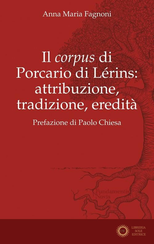 Il «corpus» di Porcario di Lérins: attribuzione, tradizione, eredità