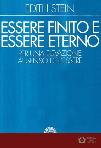 Essere finito ed essere eterno. Per una elevazione al senso dell'essere