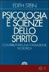 Psicologia e scienze dello Spirito. Contributi per una fondazione filosofica - Edith Stein