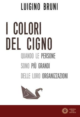 I colori del cigno. Quando le persone sono più grandi delle loro organizzazioni