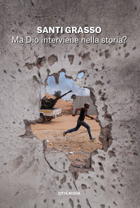 Ma Dio interviene nella storia? - Santi Grasso