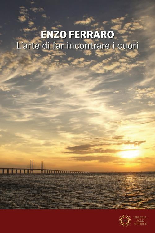 L'arte di far incontrare i cuori - Enzo Ferraro