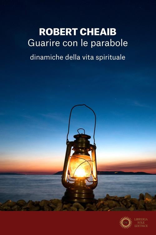 Guarire con le parabole. Dinamiche della vita spirituale - Robert Cheaib