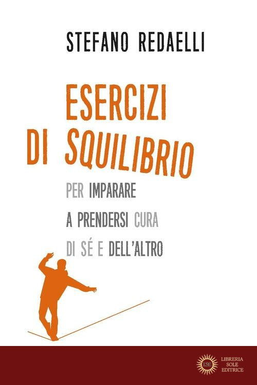 Esercizi di squilibrio. Per imparare a prendersi cura di sé e dell'altro - Stefano Redaelli