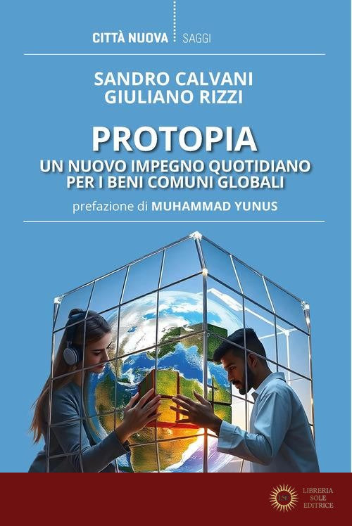 Protopia. Un nuovo impegno quotidiano per i beni comuni globali