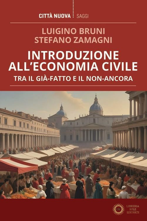 Introduzione all'economia civile. Tra il già-fatto e il non-ancora