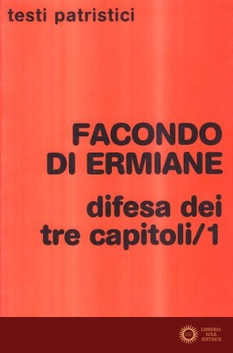 Difesa dei tre capitoli vol. 1 - Facondio di Ermiane