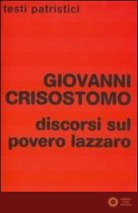 Discorsi sul povero Lazzaro - Giovanni Crisostomo