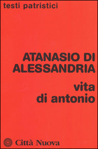 Vita di Antonio - Atanasio (sant')