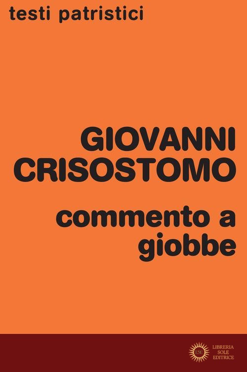 Commento a Giobbe - Giovanni (san) Crisostomo