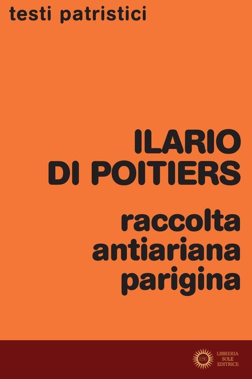Raccolta antiariana parigina - Ilario di Poitiers (sant')