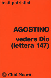 Vedere Dio (lettera 147) - Agostino (sant')