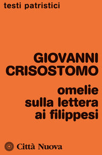 Omelie sulla Lettera ai Filippesi - Giovanni (san) Crisostomo