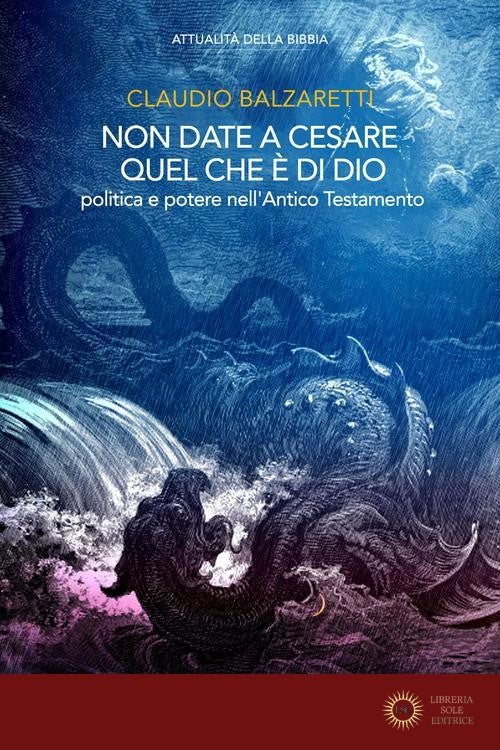 Non date a Cesare quel che è di Dio. Politica e potere nell'Antico Testamento
