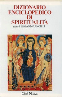 Dizionario enciclopedico di spiritualità - E. Ancilli