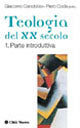 La teologia del XX secolo. Un bilancio vol. 1