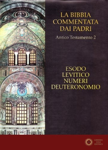 La Bibbia commentata dai padri. Antico Testamento. Edoso, Levitico, Numeri, Deuteronomio - J. T. Lienhard