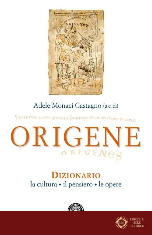 Origene. Dizionario, la cultura, il pensiero, le opere - A. Monaci Castagno