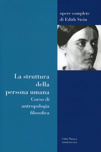 La struttura della persona umana. Corso di antropologia filosofica - Edith Stein