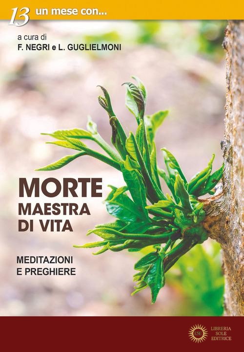 Morte, maestra di vita. Meditazioni e preghiere