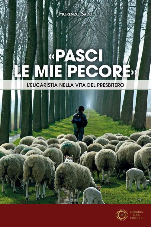 «Pasci le mie pecore». L'Eucaristia nella vita del presbitero