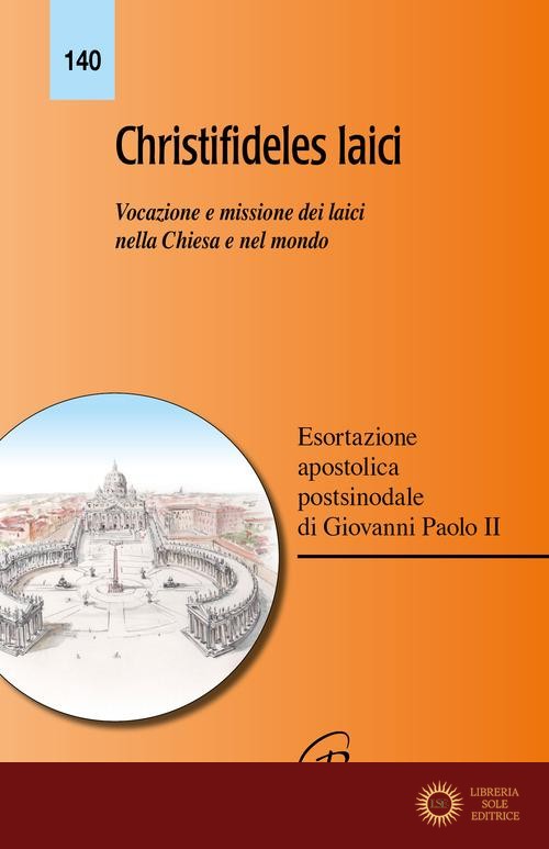 Christifideles laici. Vocazione e missione dei laici nella Chiesa e nel mondo. Esortazione apostolica postsinodale di Giovanni Paolo II
