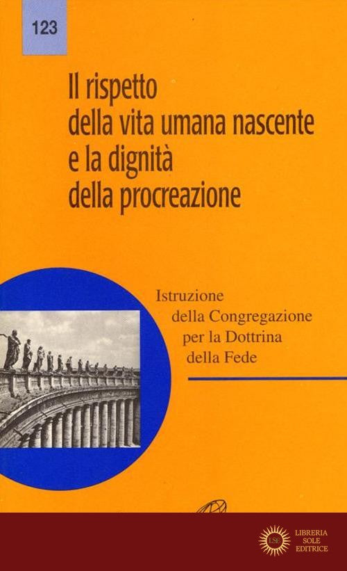 Il rispetto della vita umana nascente e la dignità della procreazione - Congregazione per la dottrina della