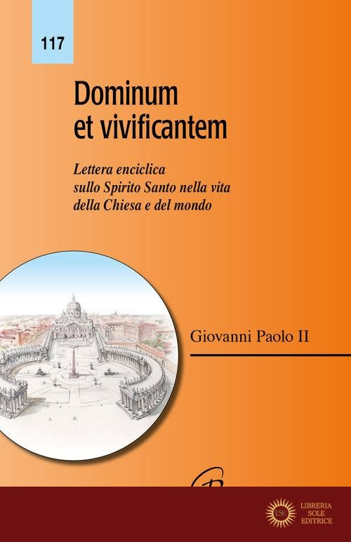 Dominum et vivificantem. Lettera enciclica sullo Spirito Santo nella vita della Chiesa e del mondo - Giovanni Paolo II