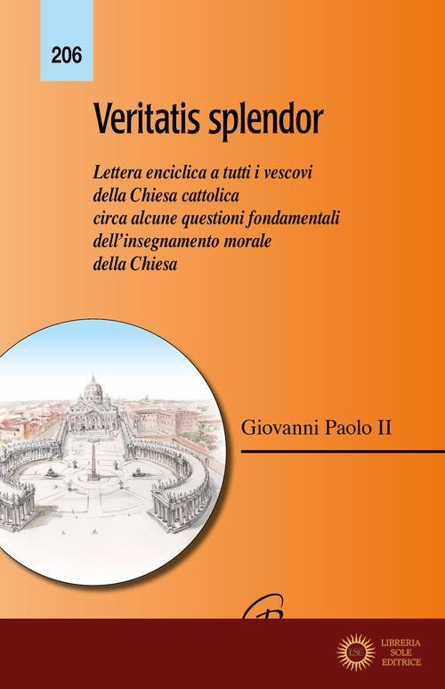 Veritatis splendor. Lettera enciclica a tutti i vescovi della Chiesa cattolica circa alcune questioni fondamentali dell'insegnamento morale della Chiesa - Giovanni Paolo II