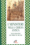 I ministeri nella Chiesa antica. Testi patristici dei primi tre secoli - E. Cattaneo