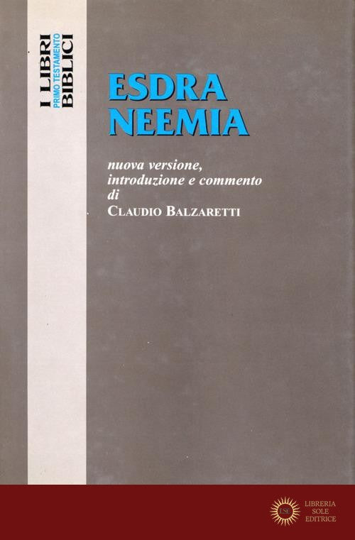 Esdra Neemia. Nuova versione, introduzione e commento - Claudio Balzaretti