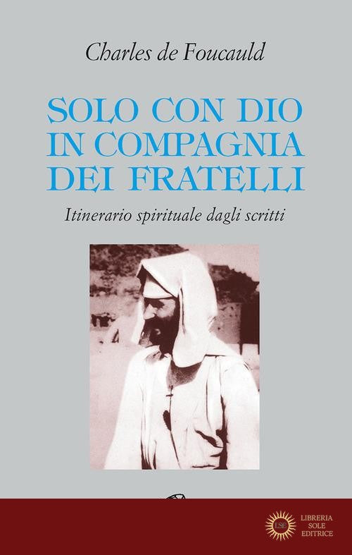 Solo con Dio in compagnia dei fratelli. Itinerario spirituale dagli scritti