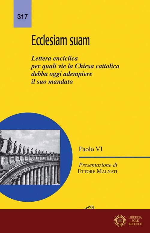 Ecclesiam suam. Lettera enciclica per quali vie la Chiesa cattolica debba oggi adempiere il suo mandato