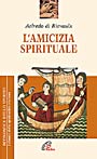 L'amicizia spirituale - Aelredo di Rievaulx