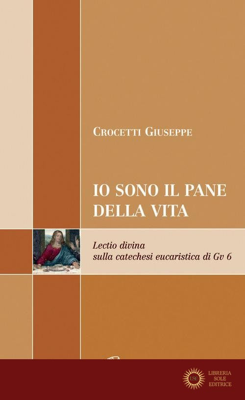 Io sono il pane di vita. Lectio divina sulla catechesi eucaristica di Gv 6