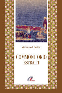 Commonitorio. Estratti - Vincenzo Di Lérins
