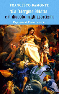 La Vergine Maria e il diavolo negli esorcismi - Francesco Bamonte