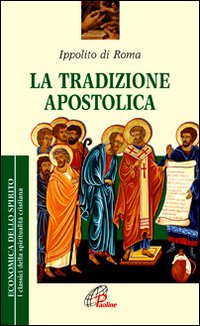 La tradizione apostolica - Ippolito di Roma