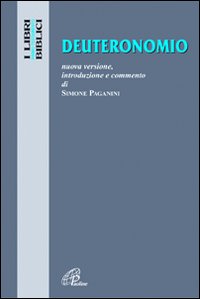 Deuteronomio. Nuova versione, introduzione e commento - Simone Paganini