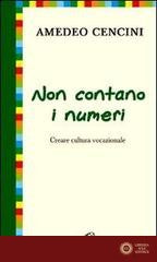 Non contano i numeri. Costruire cultura vocazionale - Amedeo Cencini