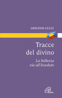Tracce del divino. La bellezza via all'assoluto