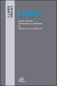 Esodo. Nuova versione, introduzione e commento. Ediz. integrale - Michelangelo Priotto