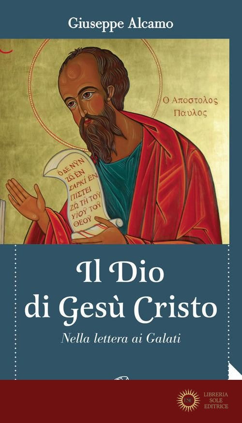 Il Dio di Gesù Cristo. Nella lettera ai Galati - Giuseppe Alcamo