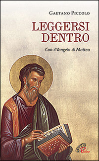Leggersi dentro. Con il Vangelo di Matteo - Gaetano Piccolo