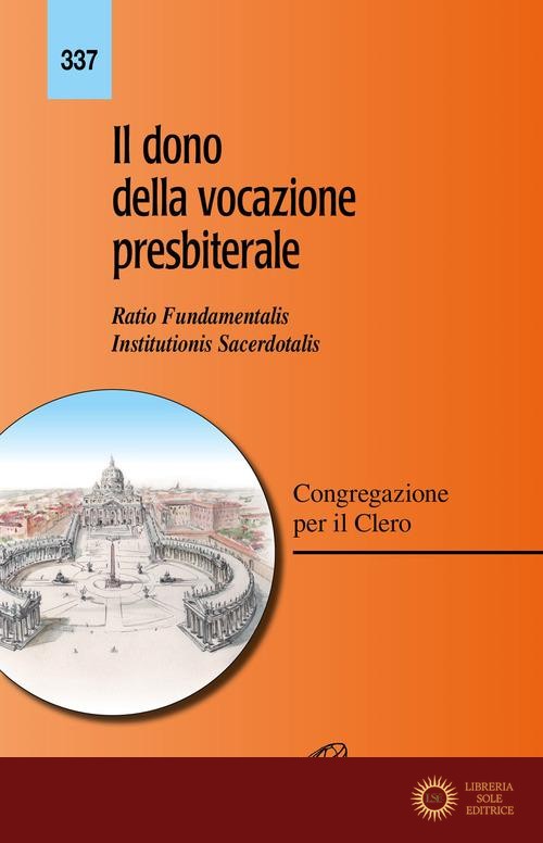 Il dono della vocazione presbiterale. Ratio fundamentalis Institutionis Sacerdotalis - Congregazione per il clero