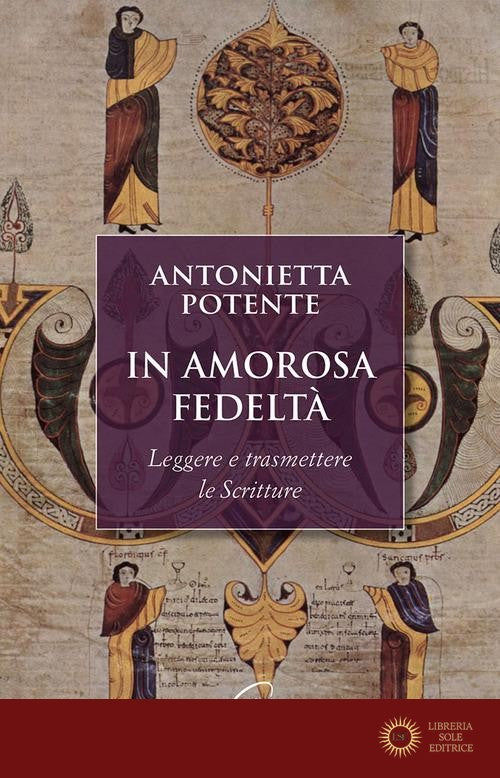 In amorosa fedeltà. Leggere e trasmettere le Scritture