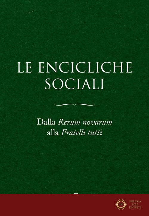 Le Encicliche sociali. Dalla Rerum novarum alla Fratelli tutti. Ediz. ampliata